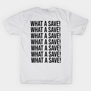 What a save! T-Shirt